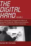 The Digital Hand: How Computers Changed the Work of American Financial, Telecommunications, Media, and Entertainment Industries cover