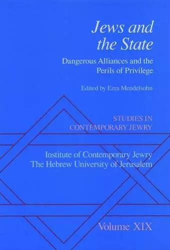 Studies in Contemporary Jewry: Volume XIX: Jews and the State: Dangerous Alliances and the Perils of Privilege cover