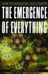 The Emergence of Everything cover