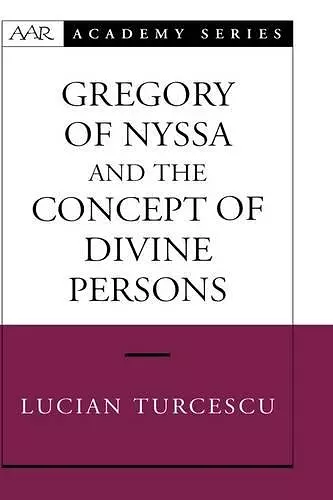 Gregory of Nyssa and the Concept of Divine Persons cover