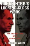 Alger Hiss's Looking-Glass Wars cover