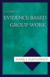 A Guide to Evidence-Based Group Work cover