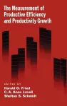 The Measurement of Productive Efficiency and Productivity Growth cover