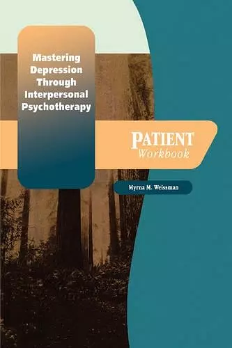 Mastering Depression through Interpersonal Psychotherapy: Patient Workbook cover