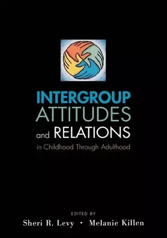 Intergroup Attitudes and Relations in Childhood Through Adulthood cover