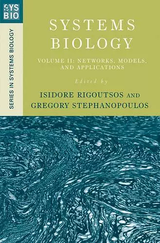 Systems Biology: Volume II: Networks, Models, and Applications cover