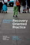 A Practical Guide to Recovery-Oriented Practice cover