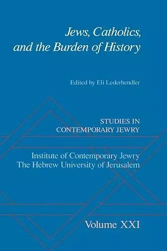 Jews, Catholics, and the Burden of History cover