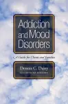 Addiction and Mood Disorders: A Guide for Clients and Families cover