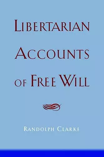 Libertarian Accounts of Free Will cover