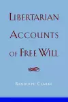 Libertarian Accounts of Free Will cover