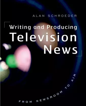 Writing and Producing Television News cover