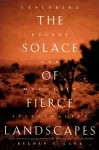 The Solace of Fierce Landscapes cover