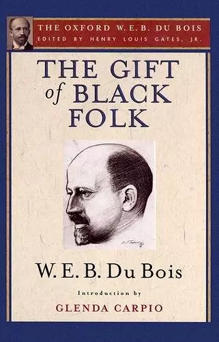 The Gift of Black Folk (The Oxford W. E. B. Du Bois) cover