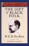 The Gift of Black Folk (The Oxford W. E. B. Du Bois) cover
