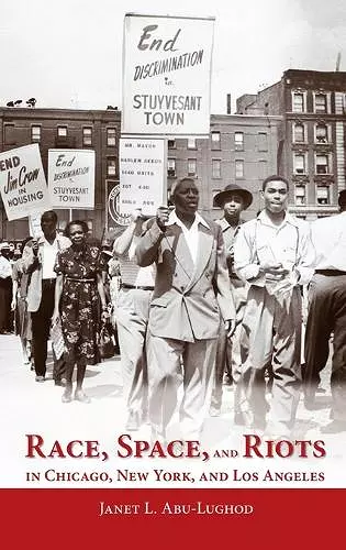 Race, Space, and Riots in Chicago, New York, and Los Angeles cover