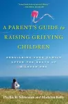 A Parent's Guide to Raising Grieving Children cover