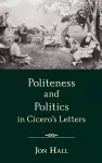 Politeness and Politics in Cicero's Letters cover