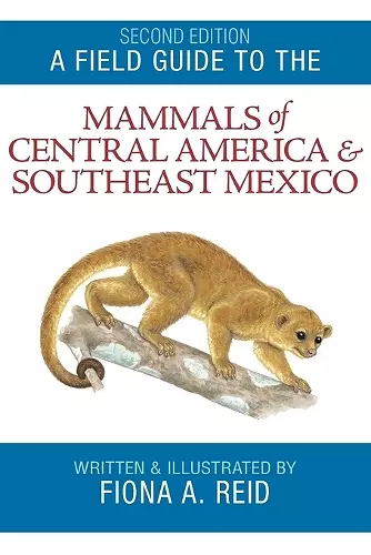 A Field Guide to the Mammals of Central America and Southeast Mexico cover