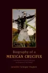 Biography of a Mexican Crucifix cover