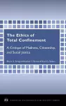 The Ethics of Total Confinement cover