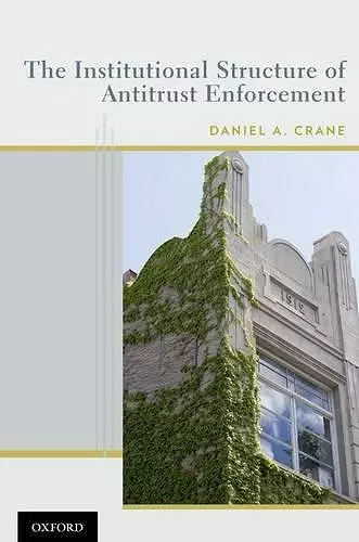 The Institutional Structure of Antitrust Enforcement cover