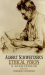 Albert Schweitzer's Ethical Vision cover