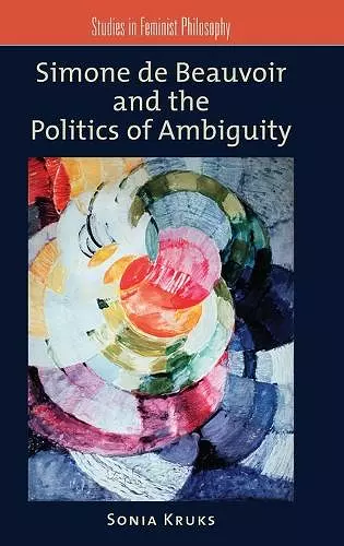 Simone de Beauvoir and the Politics of Ambiguity cover