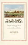 The Old South's Modern Worlds cover