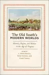 The Old South's Modern Worlds cover