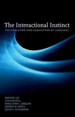 The Interactional Instinct the Evolution and Acquisition of Language cover