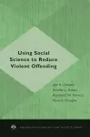 Using Social Science to Reduce Violent Offending cover