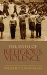 The Myth of Religious Violence cover