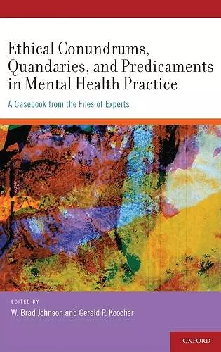 Ethical Conundrums, Quandaries and Predicaments in Mental Health Practice cover