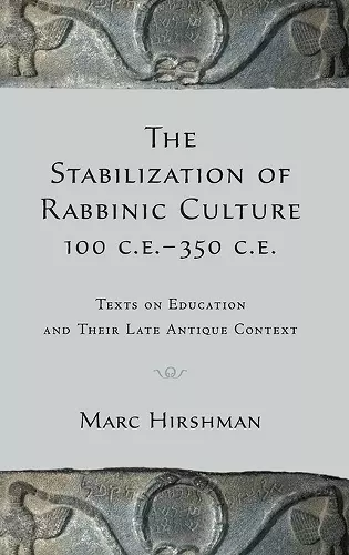 The Stabilization of Rabbinic Culture, 100 C.E. -350 C.E. cover