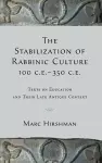 The Stabilization of Rabbinic Culture, 100 C.E. -350 C.E. cover