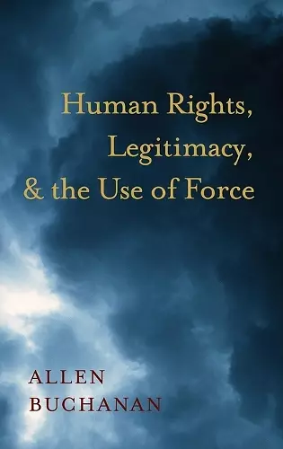 Human Rights, Legitimacy, and the Use of Force cover