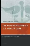 The Fragmentation of U.S. Health Care cover