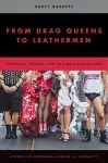 From Drag Queens to Leathermen cover