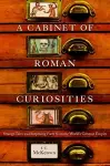 A Cabinet of Roman Curiosities cover