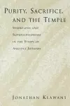 Purity, Sacrifice, and the Temple Symbolism and Supersessionism in the Study of Ancient Judaism cover