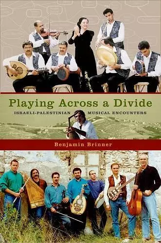 Playing Across a Divide Israeli-Palestinian Musical Encounters cover