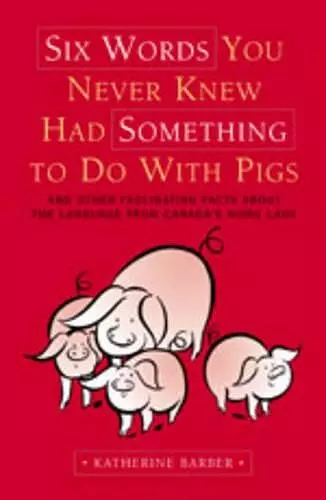 Six Words You Never Knew Had Something To Do With Pigs cover