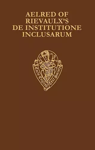 Aelred of Rievaulx's De Institutione Inclusarum: Two Middle English Translations cover