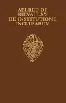 Aelred of Rievaulx's De Institutione Inclusarum: Two Middle English Translations cover