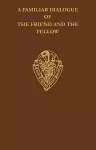 A Familiar Dialogue of The Friend and The Fellow cover