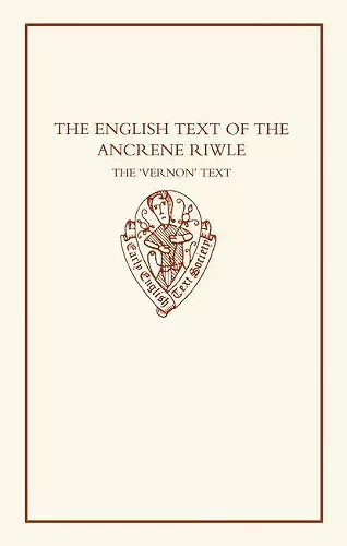 The English Text of the `Ancrene Riwle': The Vernon Text cover