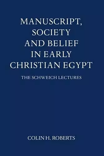 Manuscript, Society and Belief in Early Christian Egypt cover