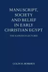 Manuscript, Society and Belief in Early Christian Egypt cover