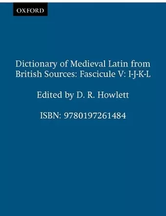 Dictionary of Medieval Latin from British Sources: Fascicule V: I-J-K-L cover